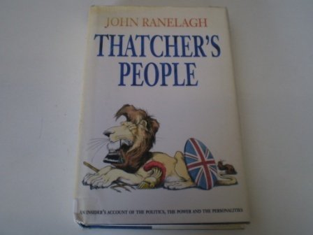 Thatcher's people: An insider's account of the politics, the power, and the personalities