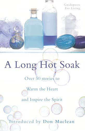 A Long Hot Soak: Over 50 Stories to Warm the Heart and Inspire the Spirit