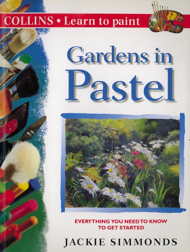 Gardens in Pastel (Collins Learn to Paint)