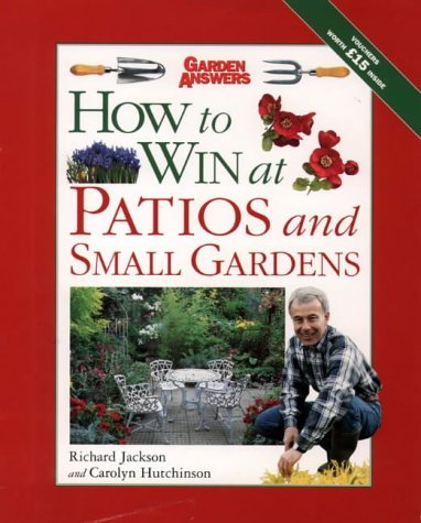 How to Win at Patios and Small Gardens (How to Win at Gardening)