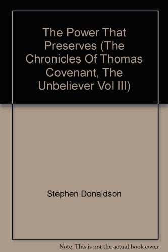 The Power That Preserves (The Chronicles Of Thomas Covenant, The Unbeliever Vol III)