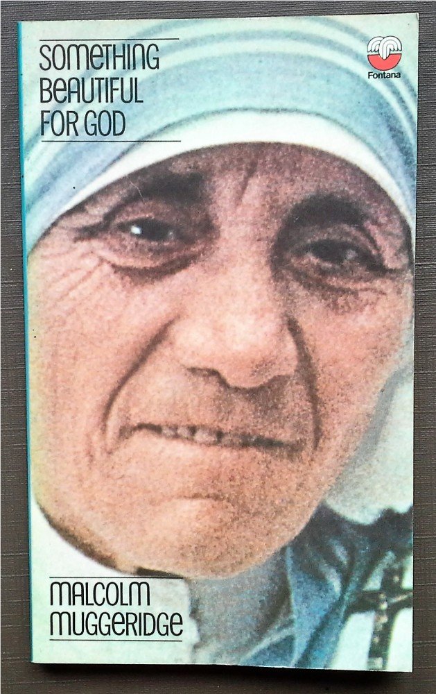 Something Beautiful for God. Mother Teresa of Calcutta