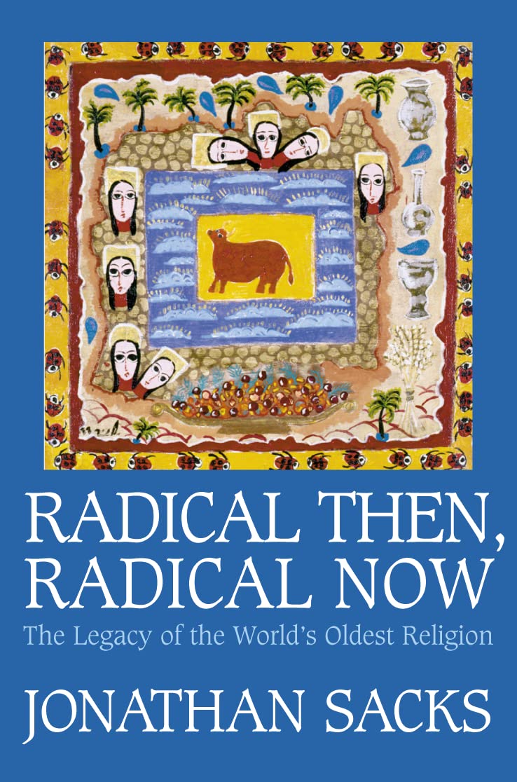 RADICAL THEN, RADICAL NOW the legacy of the world's oldest religion