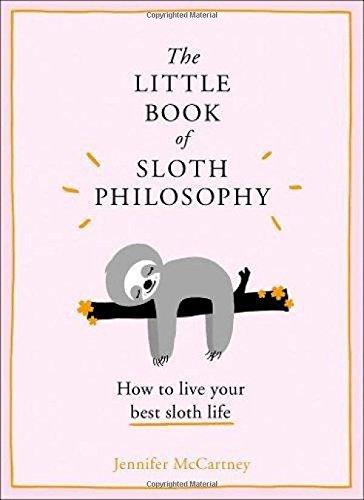 The Little Book of Sloth Philosophy [Hardcover] JENNIFER MCCARTNEY