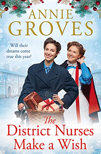 The District Nurses Make a Wish: a heartwarming Christmas historical romance set in WW2 (Book 5)