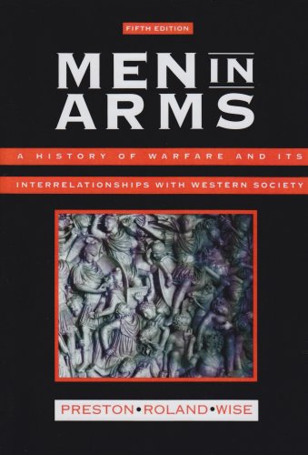 Men in Arms: A History of Warfare and Its Interrelationships With Western Society