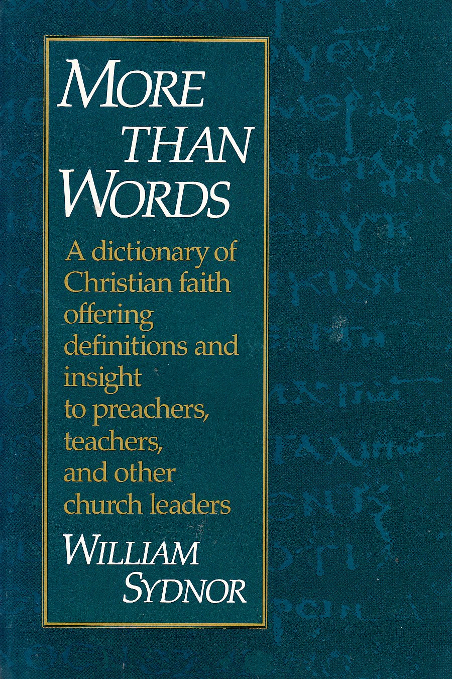 More Than Words: A Dictionary of Christian Faith Offering Definitions and Insight to Preachers, Teachers, and Other Church Leaders