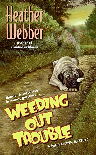 Weeding Out Trouble: A Nina Quinn Mystery (A Nina Quinn Mystery, 5)