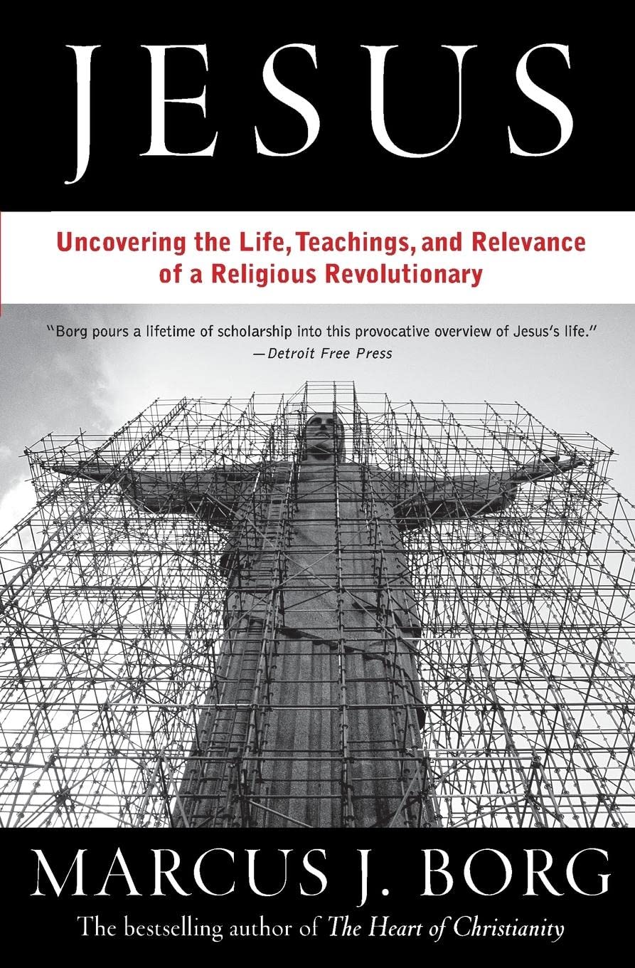 Jesus: The Life, Teachings, and Relevance of a Religious Revolutionary