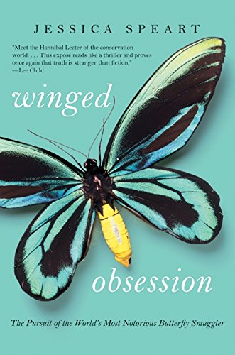 Winged Obsession: The Pursuit of the World's Most Notorious Butterfly Smuggler