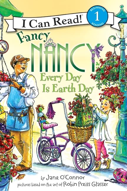 Fancy Nancy: Every Day Is Earth Day: A Springtime Book For Kids (I Can Read Level 1)