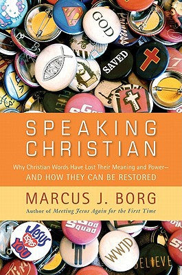 Speaking Christian: Why Christian Words Have Lost Their Meaning and Power―And How They Can Be Restored