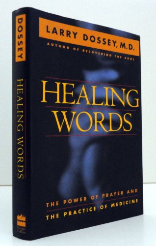 Healing Words: The Power of Prayer and the Practice of Medicine