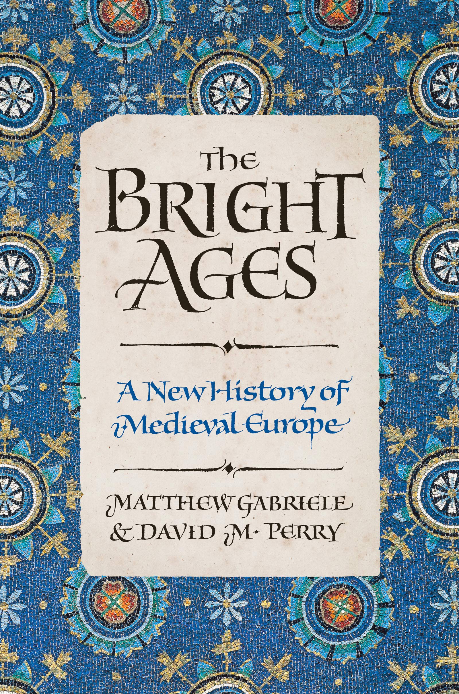 The Bright Ages: A New History of Medieval Europe