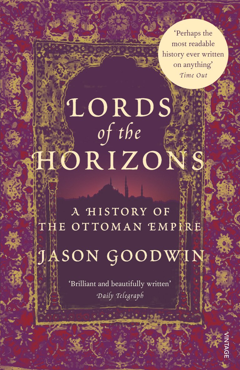 Lords of the Horizons: A History of the Ottoman Empire