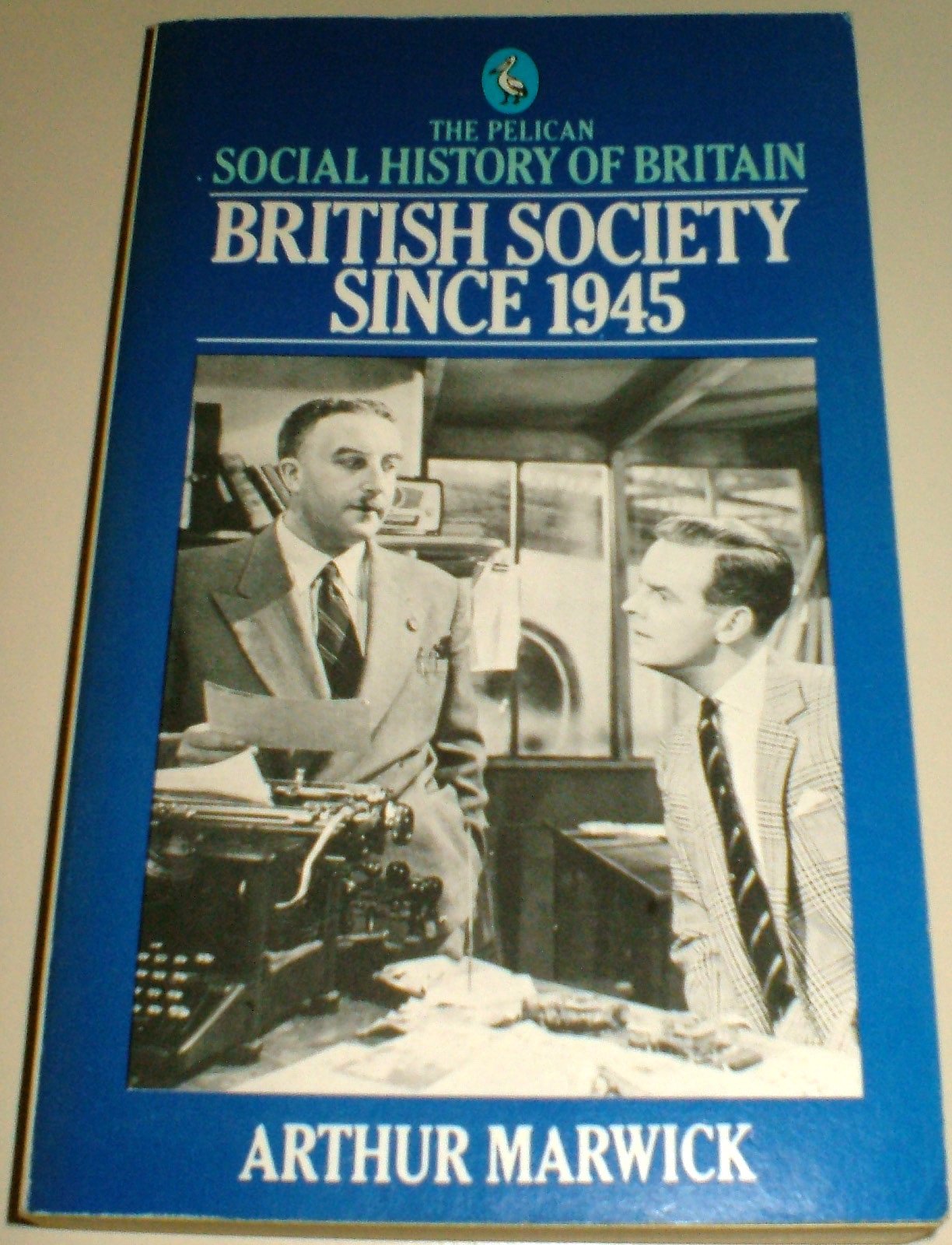 British Society Since 1945 (The Pelican Social History of Britain Series) (Social Hist of Britain)