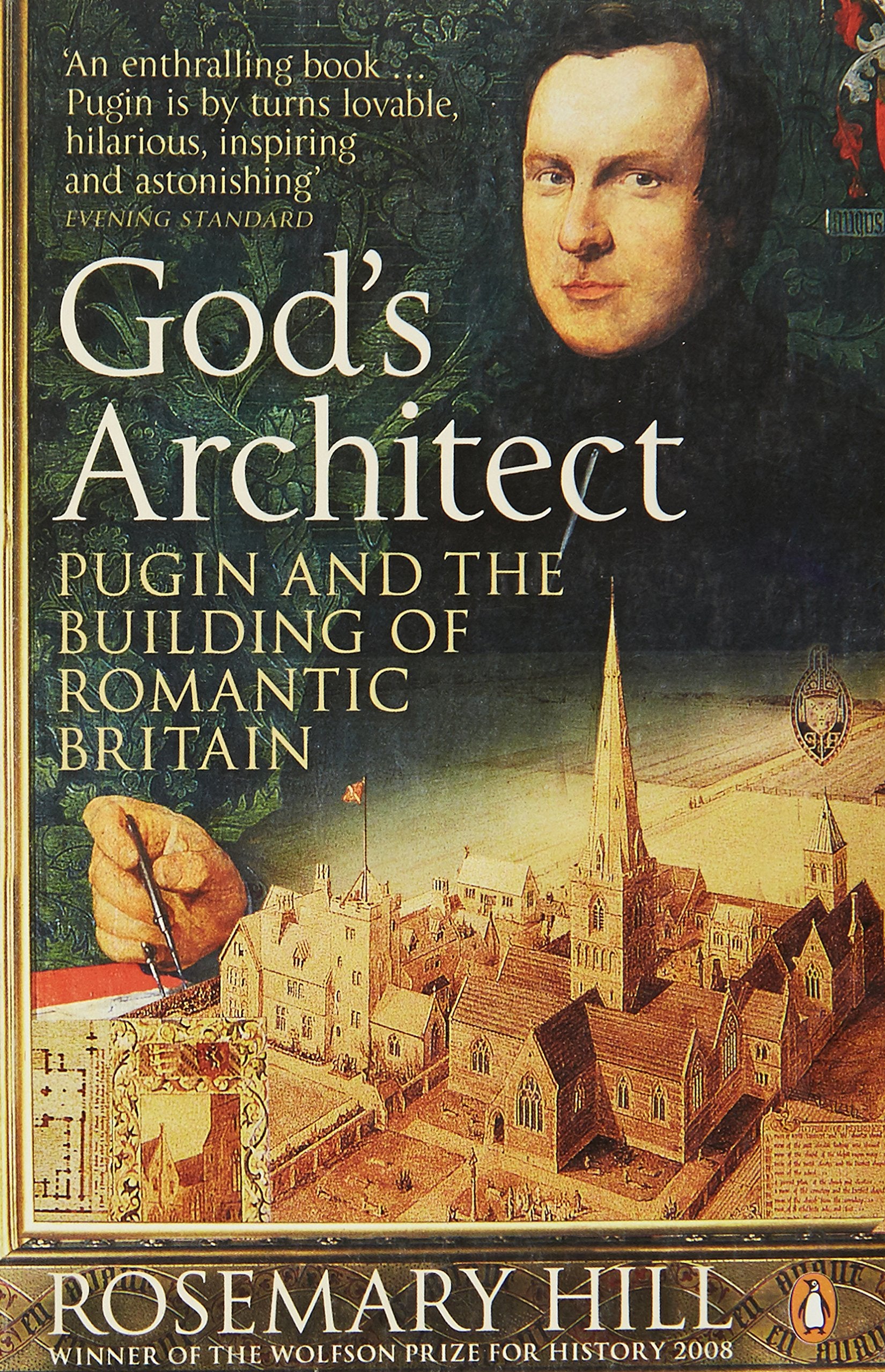 God's Architect: Pugin And The Building Of Romantic Britain