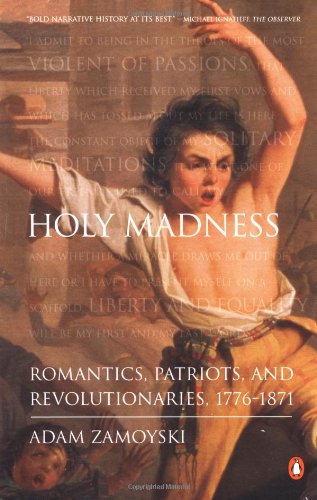 Holy Madness: Romantics, Patriots, and Revolutionaries, 1776-1871