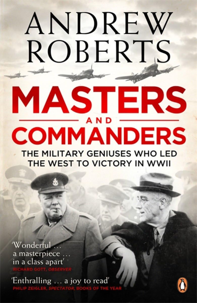 Masters and Commanders: How Roosevelt Churchill Marshall And Alanbrooke Won The War In T