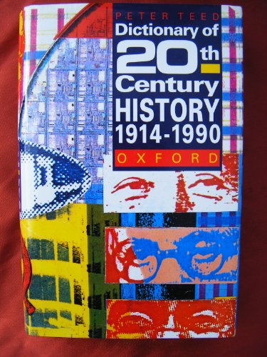 Dictionary of 20th Century History - 1914-1990