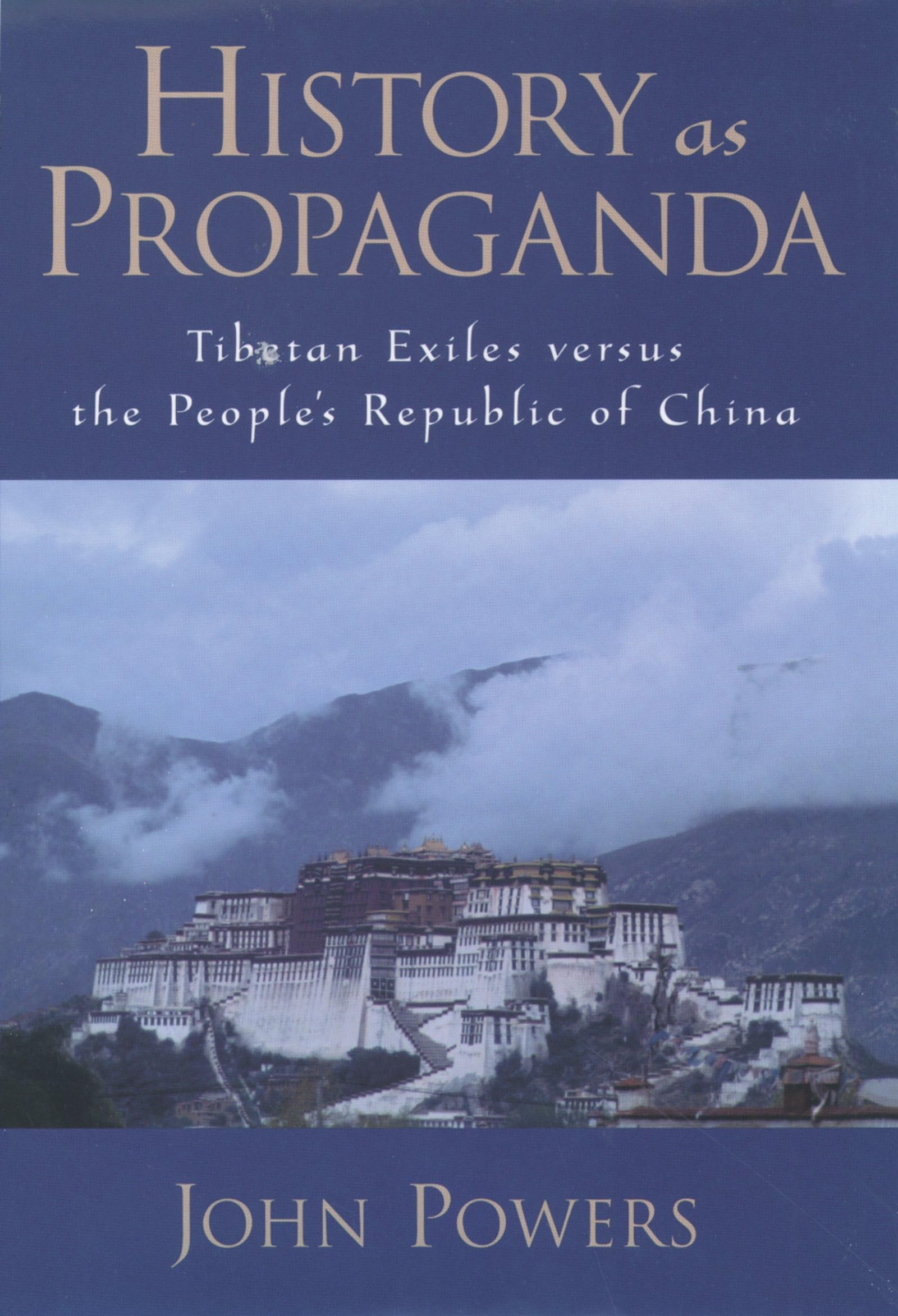 History As Propaganda: Tibetan Exiles versus the People's Republic of China