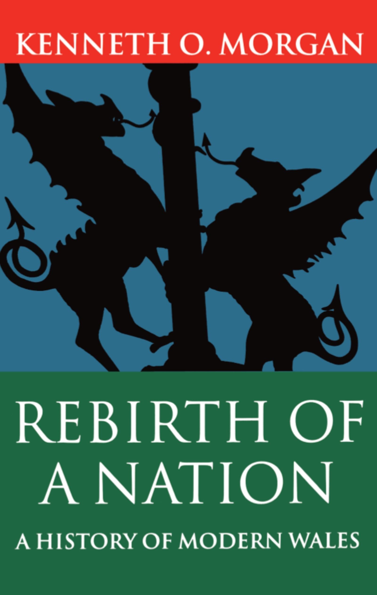 Rebirth of a Nation: Wales 1880-1980 (History of Wales, Volume VI)