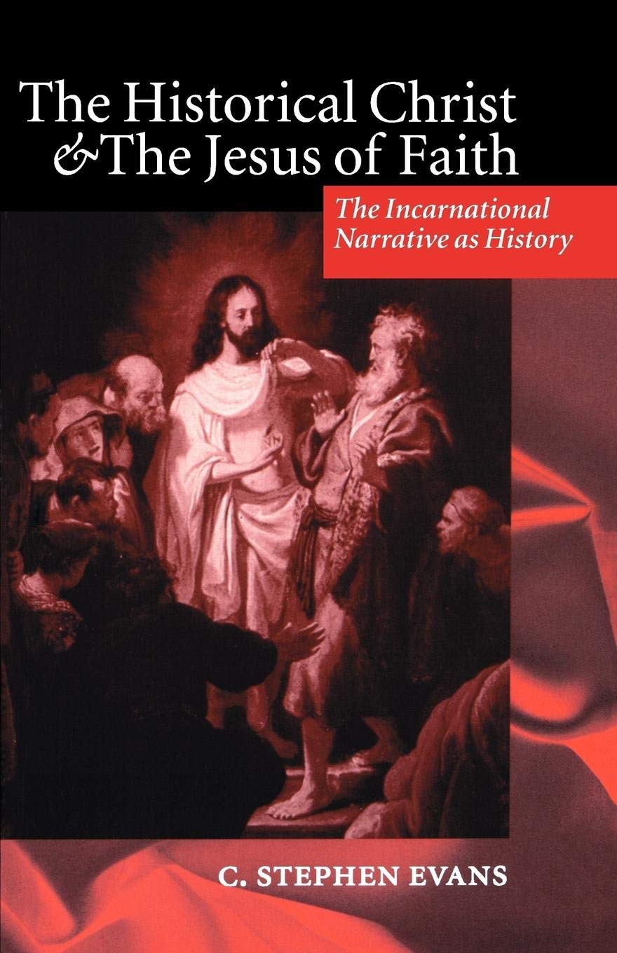 The Historical Christ & the Jesus of Faith ' the Incarnational Narrative as History '