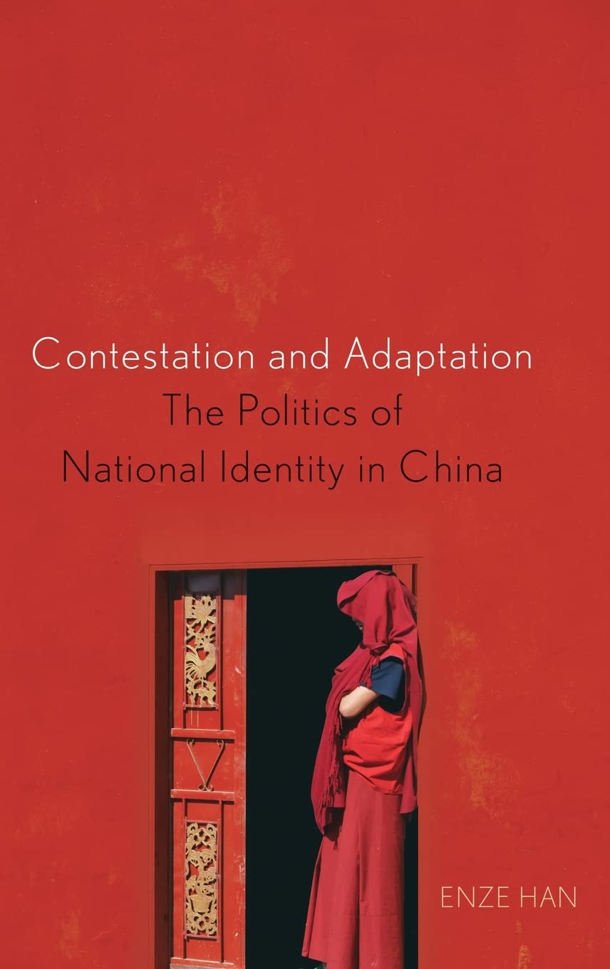 Contestation and Adaptation: The Politics of National Identity in China