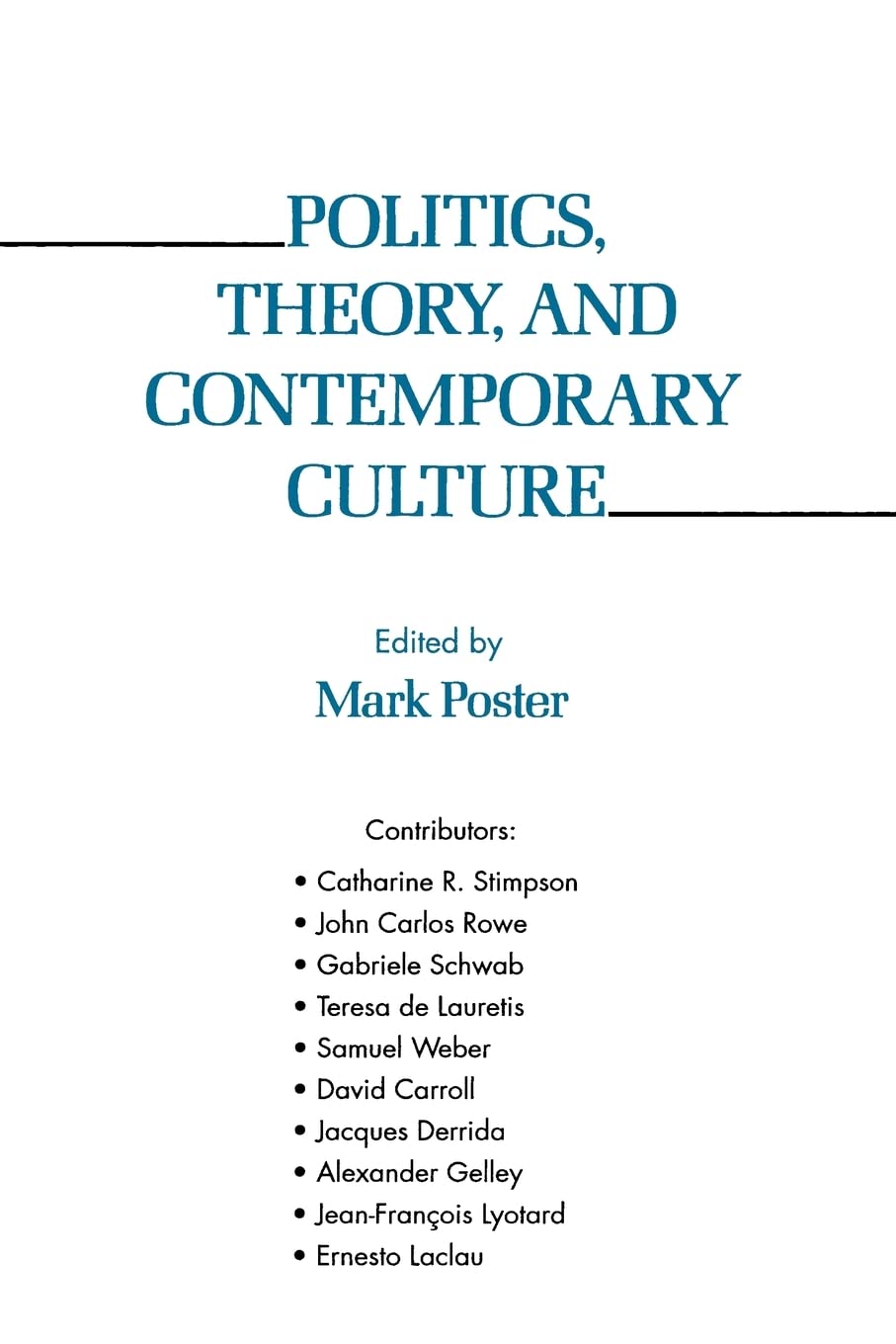 Politics, Theory, and Contemporary Culture (Critical Theory Institute Book)