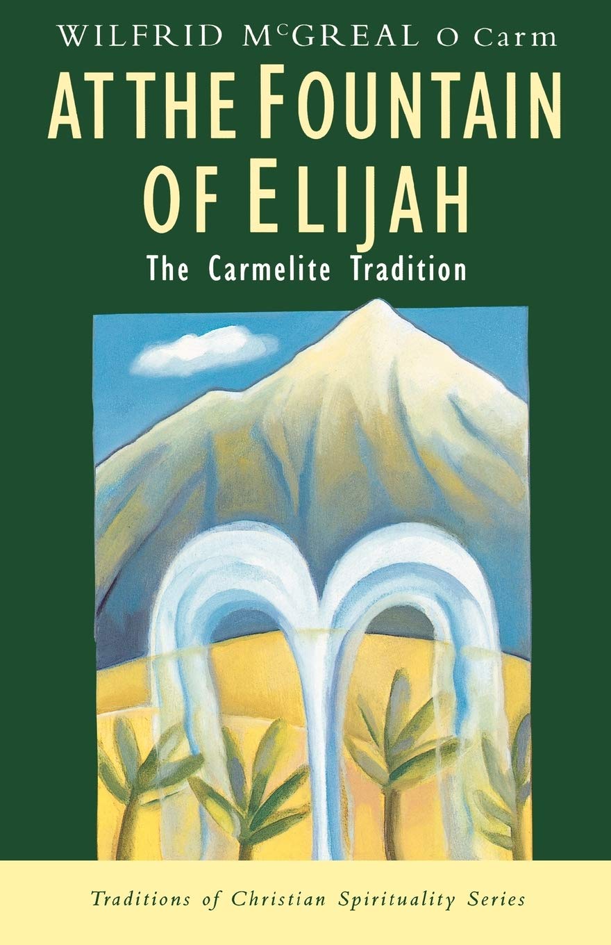 At the Fountain of Elijah: The Carmelite Tradition (Traditions of Christian Spirituality Series)