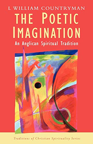 Spirituality and the Poetic Imagination (Traditions of Christian Spirituality Series)