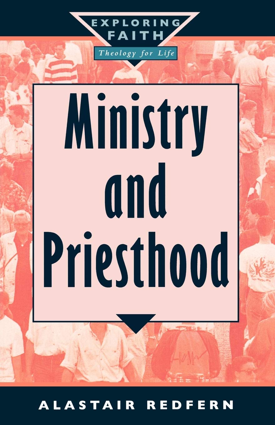 Ministry and Priesthood (Exploring Faith: Theology for Life)