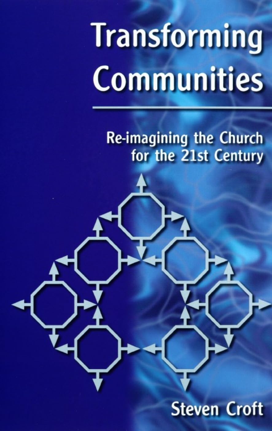 Transforming Communities : Re-Imagining the Church for the Twenty-First Century