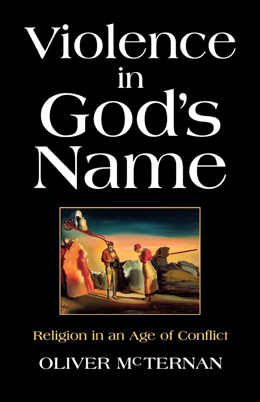 Violence in God's Name : The Role of Religion in an Age of Conflict