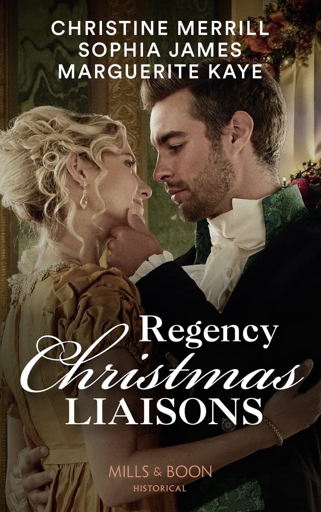 Regency Christmas Liaisons: Unwrapped under the Mistletoe / One Night with the Earl / A Most Scandalous Christmas