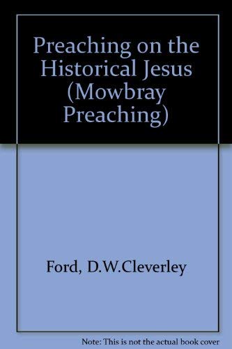 Preaching on the Historical Jesus (Mowbray Preaching Series)