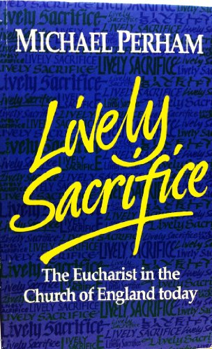 Lively Sacrifice: The Eucharist in the Church of England Today