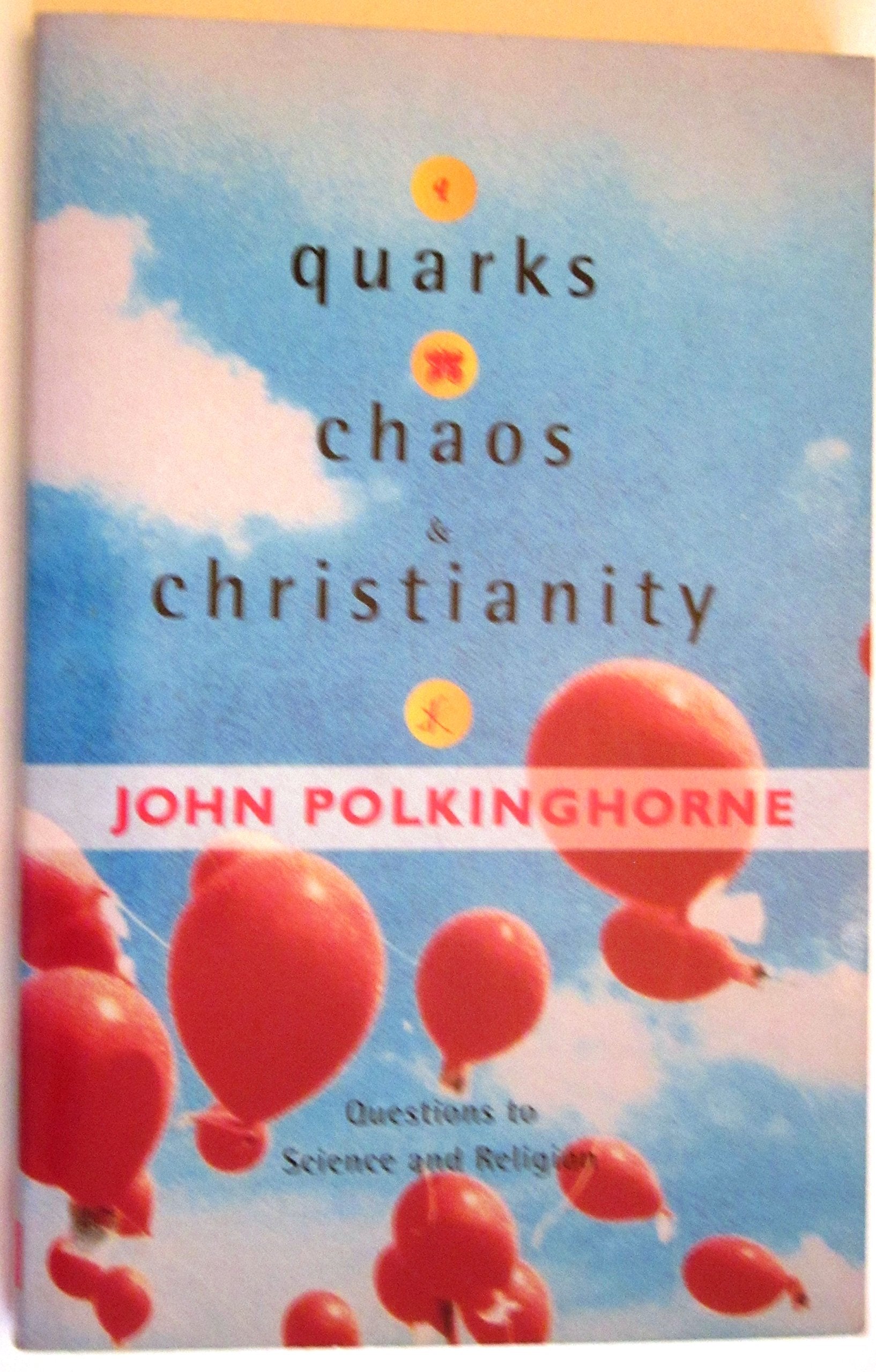 Quarks, Chaos and Christianity : Questions to Science and Christianity