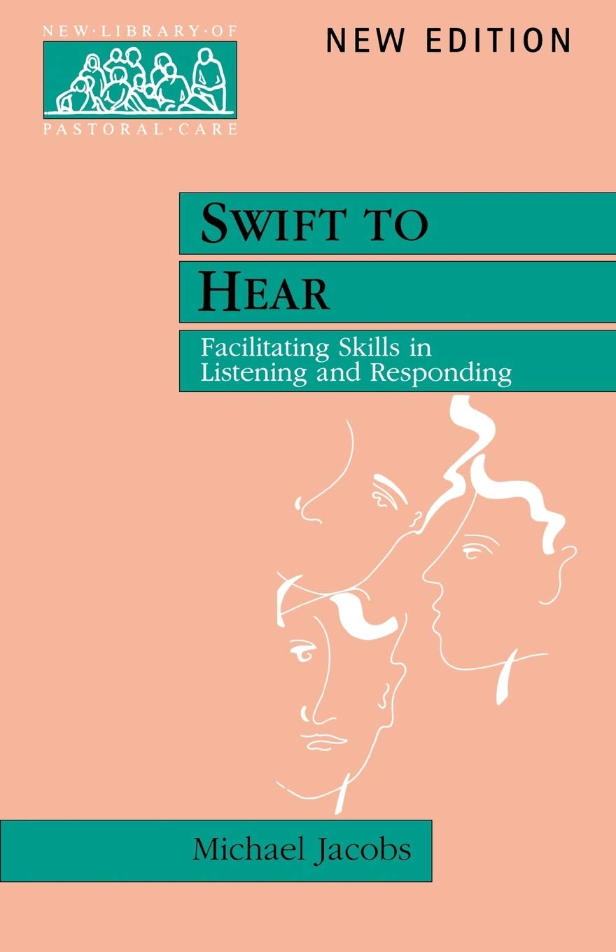 Swift to Hear: Facilitating Skills in Listening and Responding (New Library of Pastoral Care)