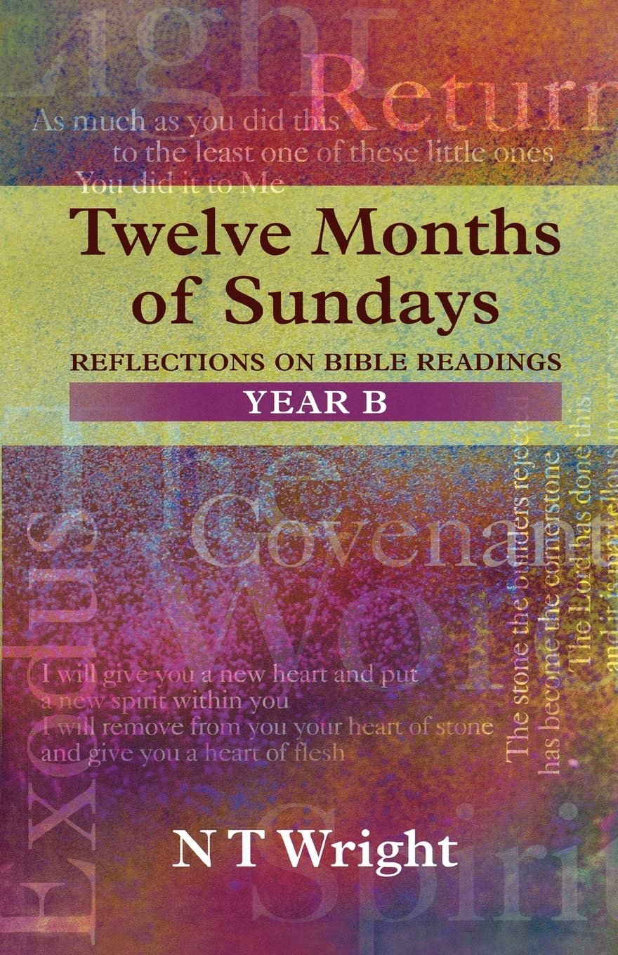 Twelve Months of Sundays Year B - Reflections on Bible Readings (Relections on Bible Readings)