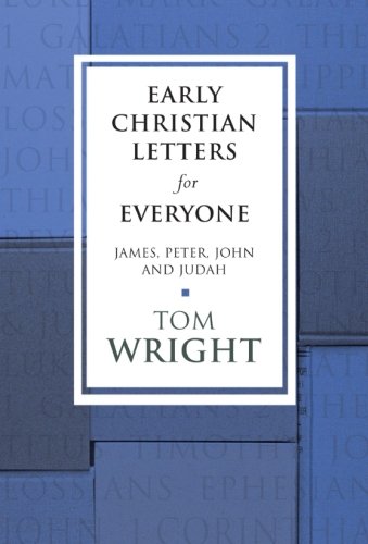 Early Christian Letters for Everyone: James, Peter, John and Judah