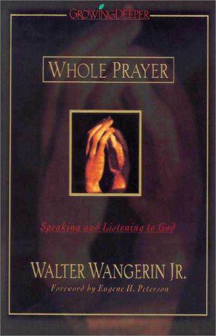 Whole Prayer: Speaking and Listening to God