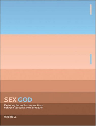 Sex God: Exploring the Endless Connections between Sexuality and Spirituality