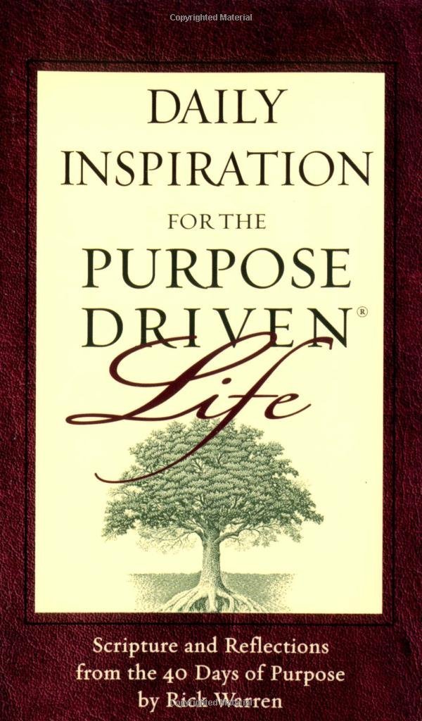 Daily Inspiration for the Purpose Driven Life: Scriptures and Reflections from the 40 Days of Purpose