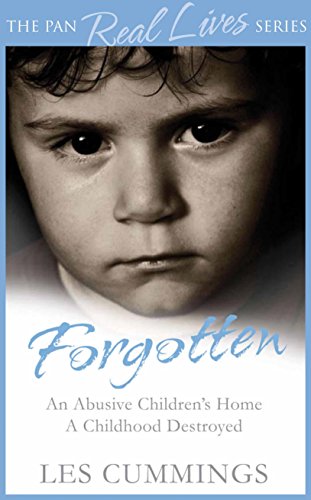 Forgotten: An Abusive Children's Home, a Childhood Destroyed. Les Cummings with Jeff Hudson