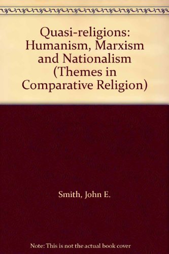 Quasi-religions: Humanism, Marxism and Nationalism (Themes in Comparative Religion)