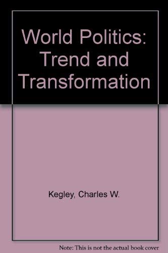 World Politics 5th Edition: Trend and Transformation