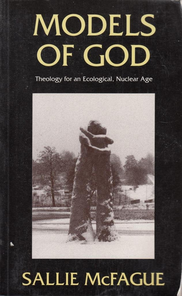 Models of God: Theology for an ecological nuclear age