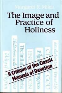 The image and practice of holiness: A critique of the classic manuals of devotion