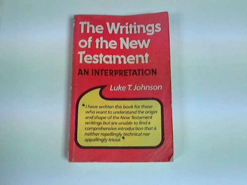 THE WRITINGS OF THE NEW TESTAMENT an interpretation